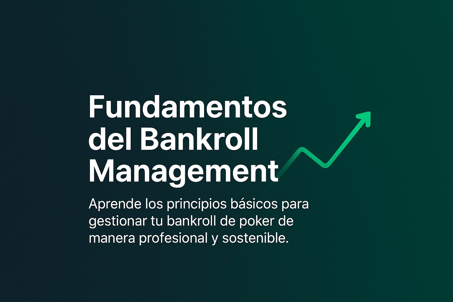 Fundamentos del Bankroll Management en Poker